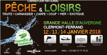 Salon Pêche& loisirs à Clermont-Ferrnand 12/13/14 janvier 2018